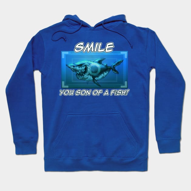 Smile you son of a fish! Hoodie by Cmholler